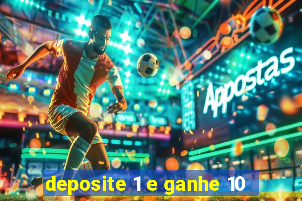 deposite 1 e ganhe 10